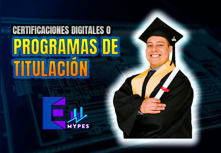 ▷ El valor de las certificaciones digitales frente a los programas de titulación