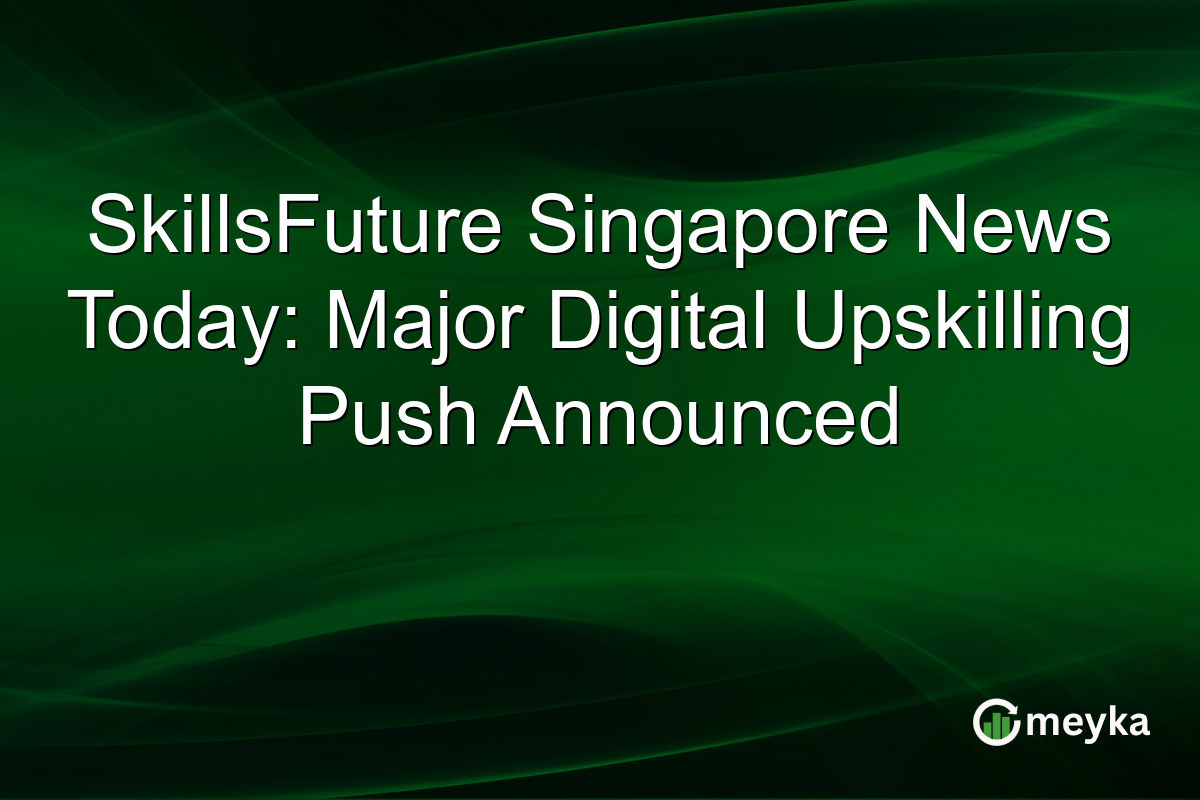 SkillsFuture Singapore News Today: Major Digital Upskilling Push Announced