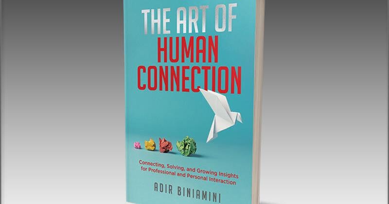 Author Adir Biniamini Explores the Skills Behind Genuine Human Connection | National