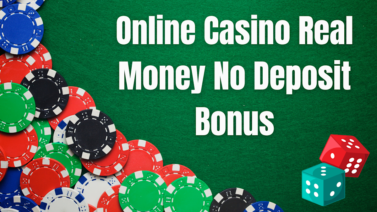 Online Casino Real Money No Deposit Bonus