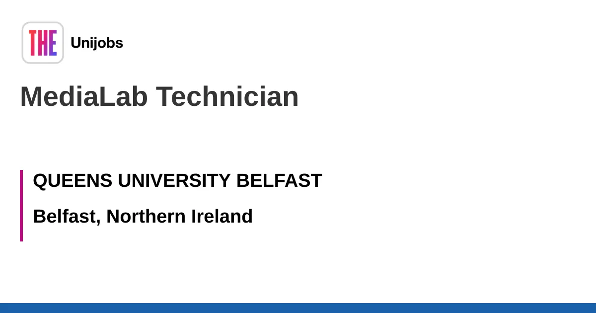 MediaLab Technician job with QUEENS UNIVERSITY BELFAST