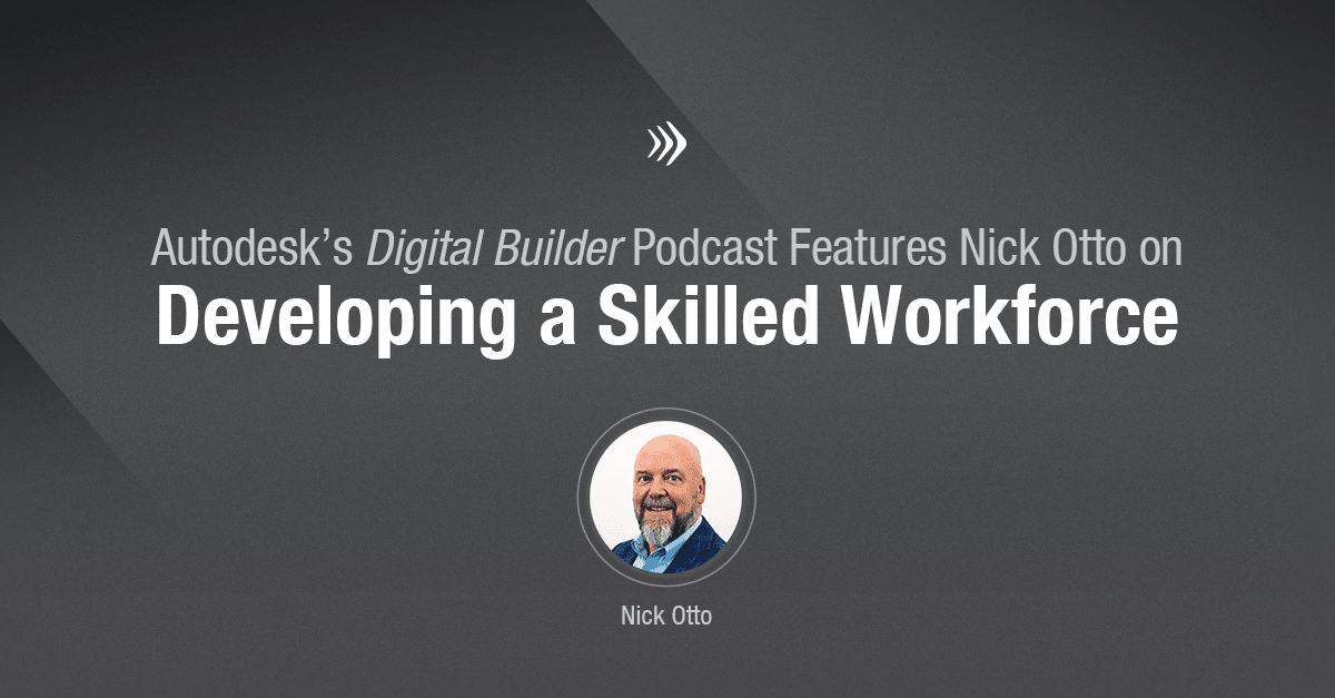 Nick Otto Featured on Autodesk’s Digital Builder Podcast