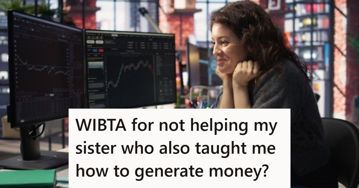Her Sister Taught Her To Make Money From Home While She Was Stuck There, But Now That She Is Better, She Is Making Lots Of Money And Her Sister Expects Her To Give Her Some » TwistedSifter